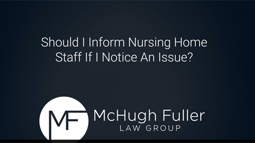 Should I inform nursing home staff if I notice an issue?