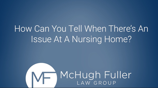 How Can You Tell When There's An Issue At A Nursing Home?