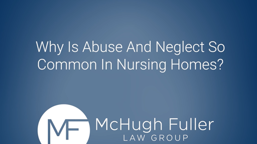 Why Is Abuse And Neglect So Common in Nursing Homes?